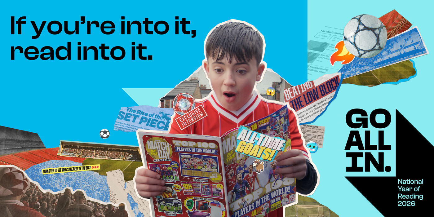 Text: If you're into it, read into it! Logo: Go All In National Year of Reading Visuals: Boy aged 12 in a football kit reads a Match of the Day magazines - a collaged football, stadium, and newspaper clippings sit behind him over a blue background.